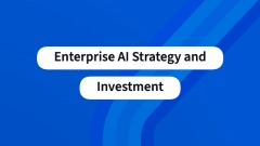 Enterprise AI Strategy and Investment