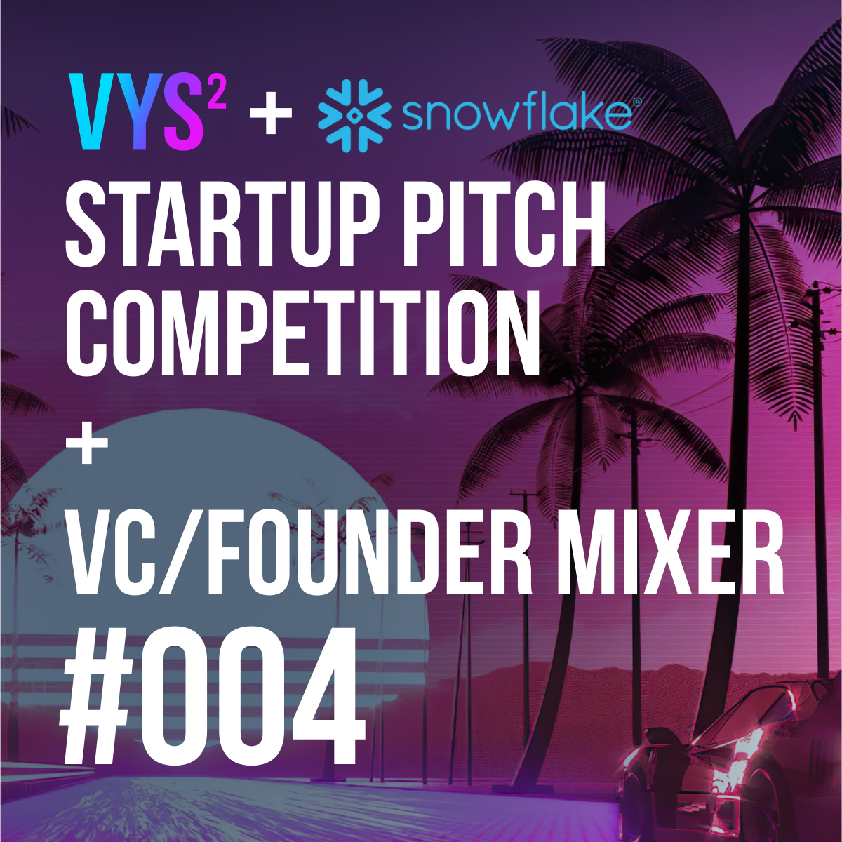 Vibe Tu SaaS: Competencia de Pitch para Startup + Mixer de VC/Fundador en Snowflake HQ