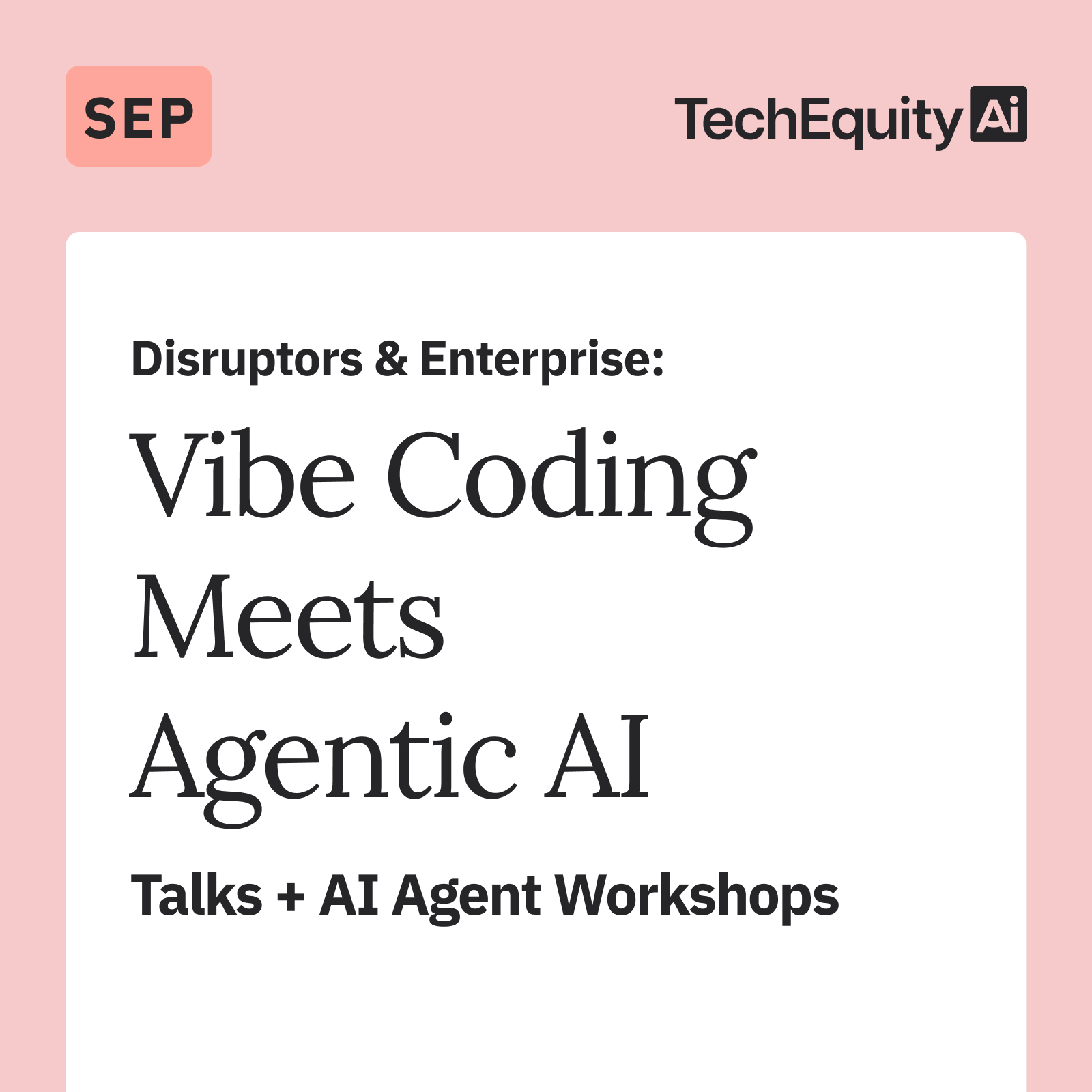 Disruptors & Enterprise: Vibe Coding Meets Agentic AI: Talks + AI Agent Workshops