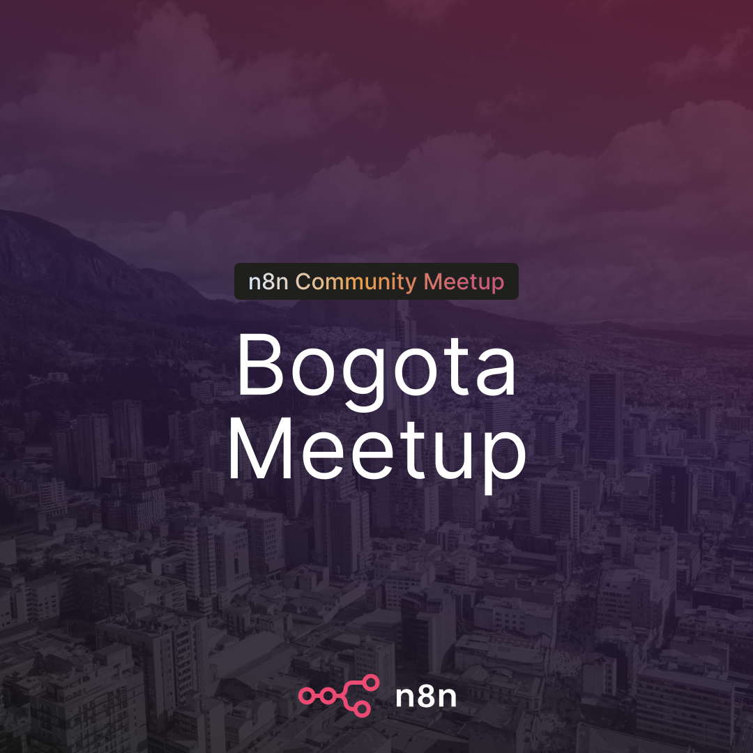 n8n Bogotá Meetup | Construye en minutos los flujos que antes te tomaban horas