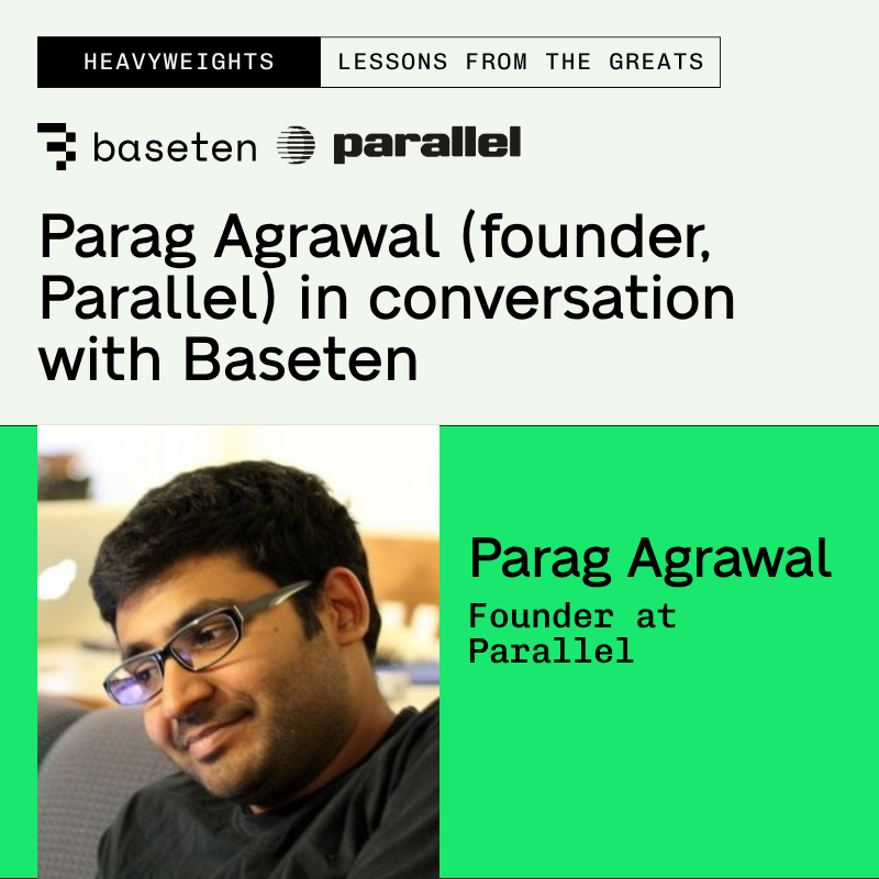 Parag Agrawal (Gründer, Parallel) im Gespräch mit Baseten